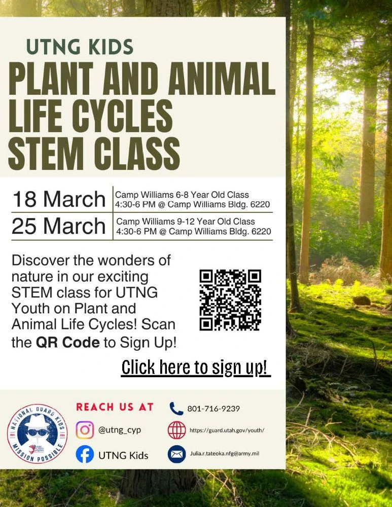 UTNG Kids Plant and Animal Life Cycles on March 18 for ages 6-8 at Camp Williams in building 6220 from 4:30p.m. to 6:00p.m. and March 25 for ages 9-12 at Camp Williams in Building 6220 from 4:30p.m. to 6:00 p.m.